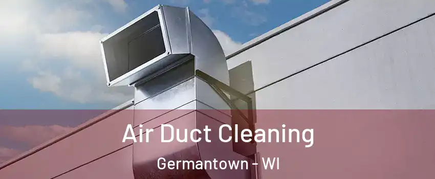  Air Duct Cleaning Germantown - WI