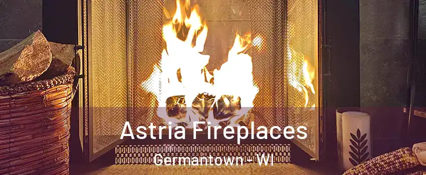  Astria Fireplaces Germantown - WI