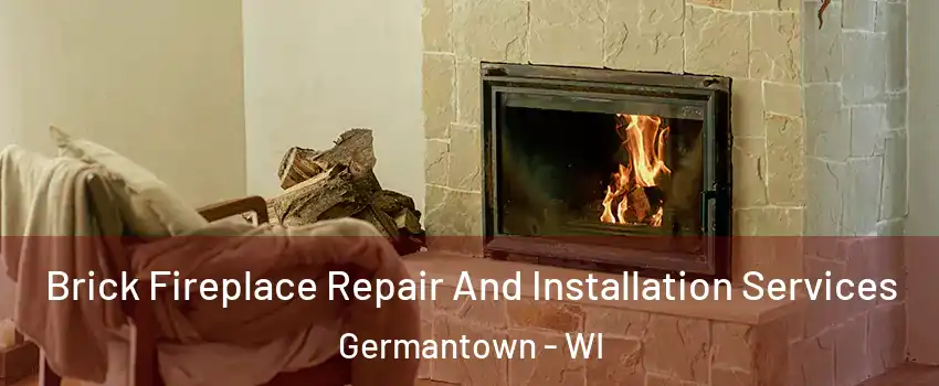  Brick Fireplace Repair And Installation Services Germantown - WI