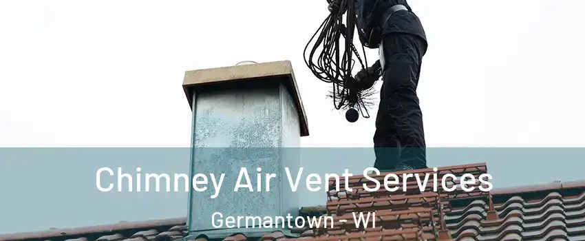  Chimney Air Vent Services Germantown - WI