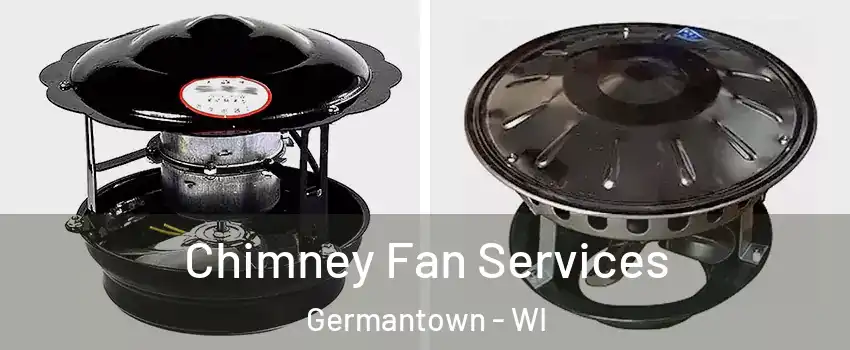  Chimney Fan Services Germantown - WI