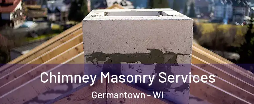  Chimney Masonry Services Germantown - WI