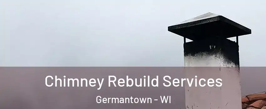  Chimney Rebuild Services Germantown - WI