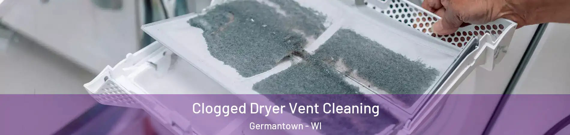 Clogged Dryer Vent Cleaning Germantown - WI