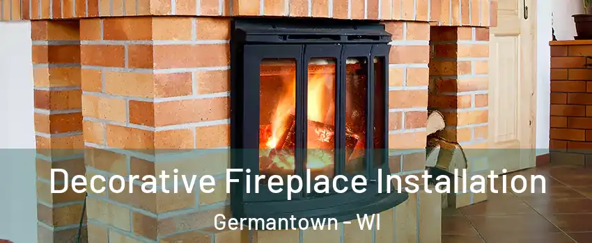  Decorative Fireplace Installation Germantown - WI