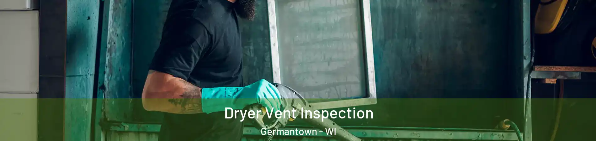  Dryer Vent Inspection Germantown - WI
