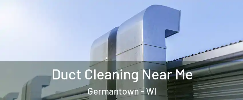  Duct Cleaning Near Me Germantown - WI