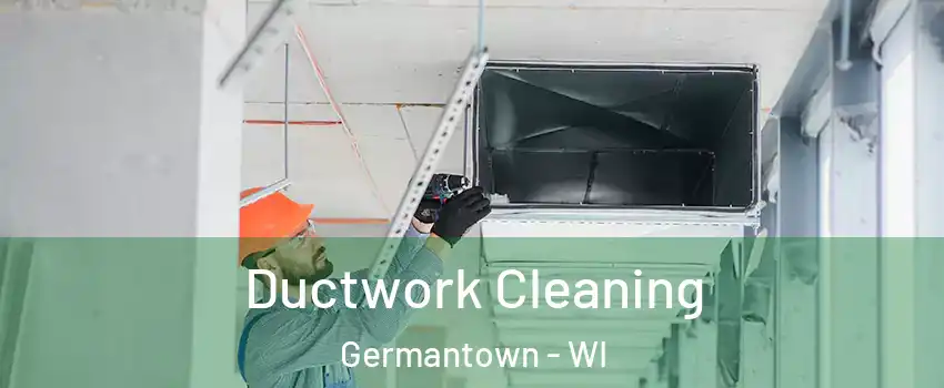  Ductwork Cleaning Germantown - WI