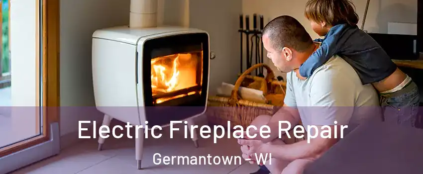  Electric Fireplace Repair Germantown - WI