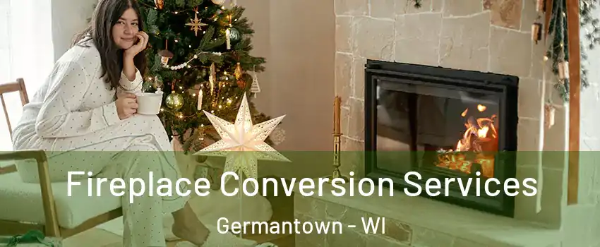  Fireplace Conversion Services Germantown - WI