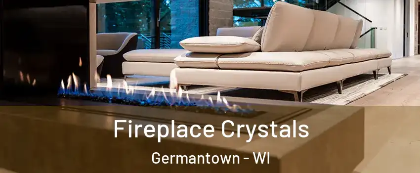  Fireplace Crystals Germantown - WI