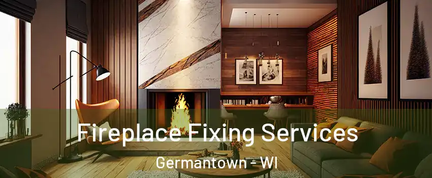  Fireplace Fixing Services Germantown - WI
