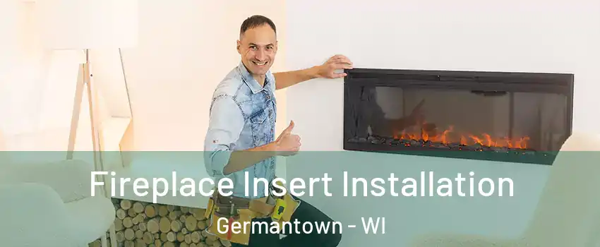  Fireplace Insert Installation Germantown - WI