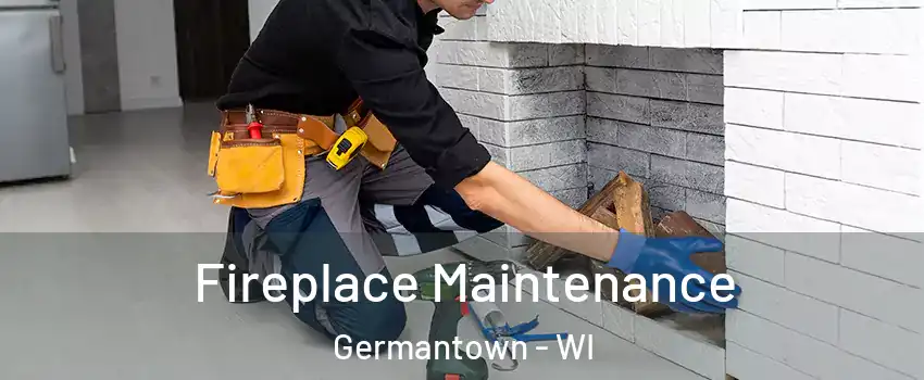 Fireplace Maintenance Germantown - WI