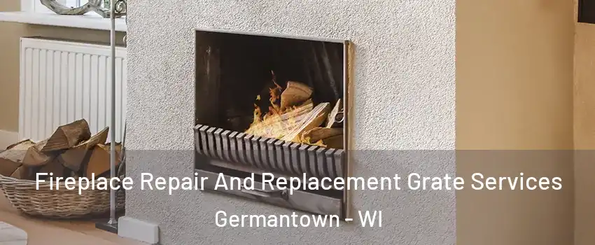  Fireplace Repair And Replacement Grate Services Germantown - WI