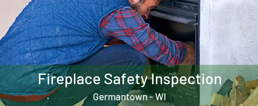  Fireplace Safety Inspection Germantown - WI