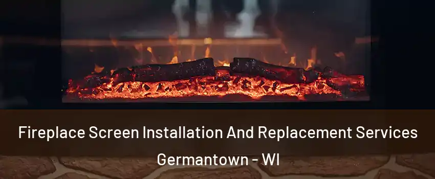  Fireplace Screen Installation And Replacement Services Germantown - WI