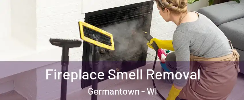  Fireplace Smell Removal Germantown - WI
