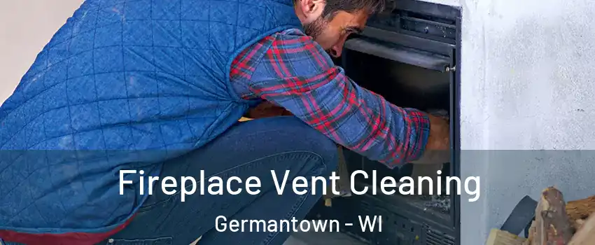  Fireplace Vent Cleaning Germantown - WI