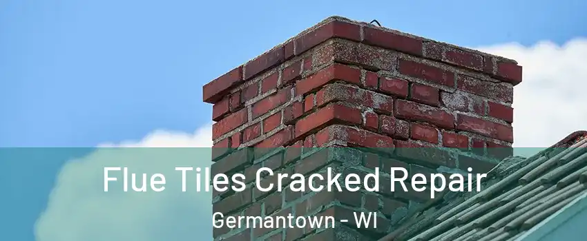  Flue Tiles Cracked Repair Germantown - WI
