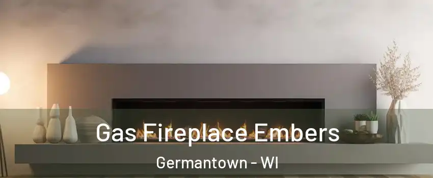  Gas Fireplace Embers Germantown - WI