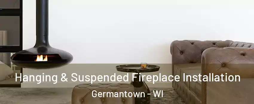  Hanging & Suspended Fireplace Installation Germantown - WI