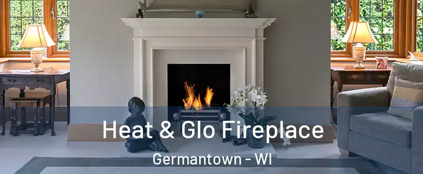  Heat & Glo Fireplace Germantown - WI