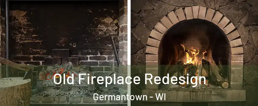  Old Fireplace Redesign Germantown - WI
