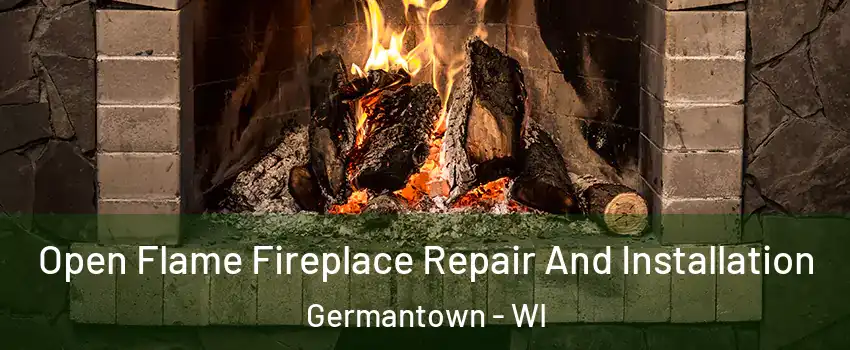  Open Flame Fireplace Repair And Installation Germantown - WI