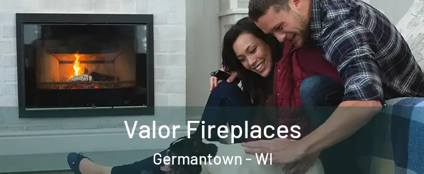  Valor Fireplaces Germantown - WI