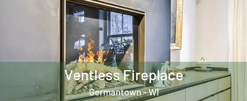  Ventless Fireplace Germantown - WI