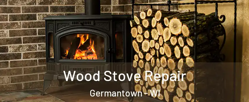  Wood Stove Repair Germantown - WI